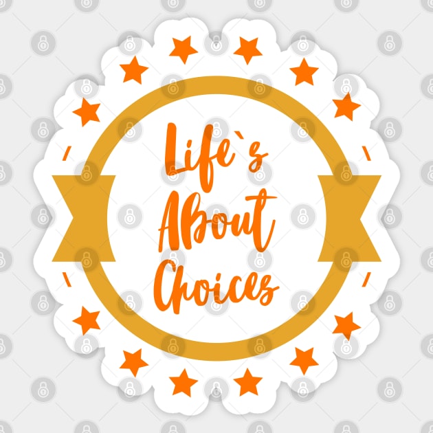 Life is About CHOICES AFFIRMATIONS quote / Positive Quotes About Life / Carpe Diem Sticker by Naumovski